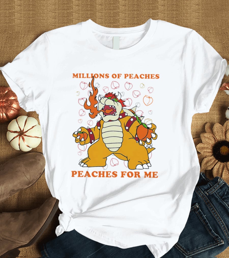 Millions Of Peaches Peaches For Me Bowser T-Shirt