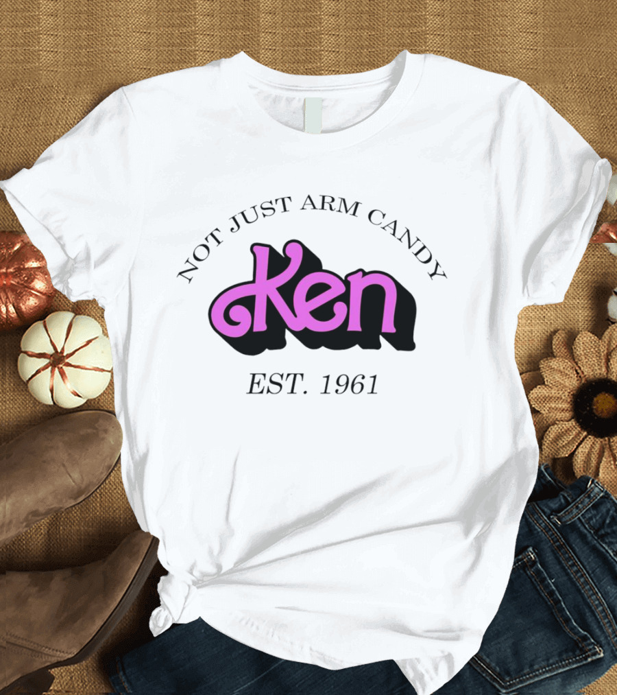 Not Just Arm Candy Ken Est. 1961 T-Shirt