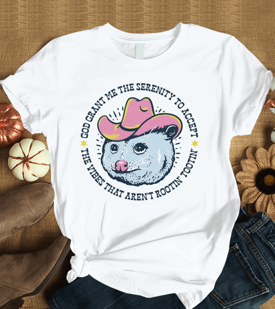 God Grant Me The Serenity To Accept The Vibes That Aren't Rootin' Tootin' Opossum Cowboy Hat T-Shirt