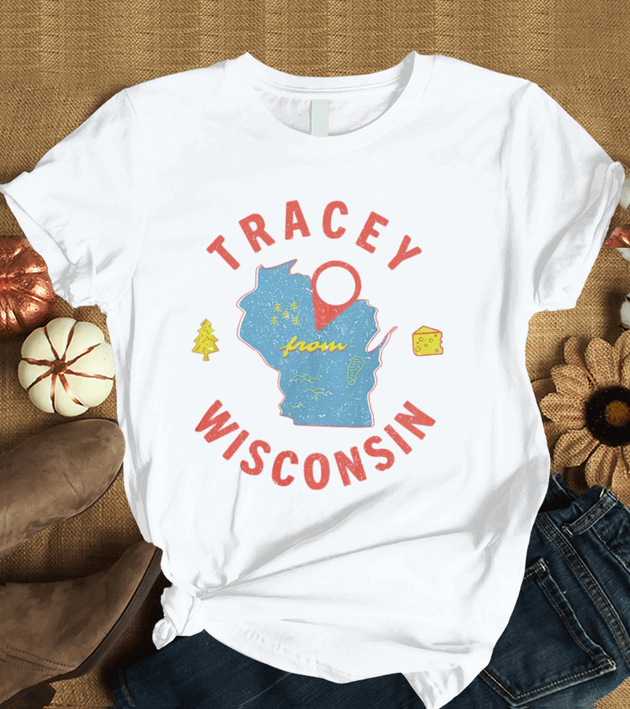 Tracey From Wisconsin Map Cheese Trees T-Shirt
