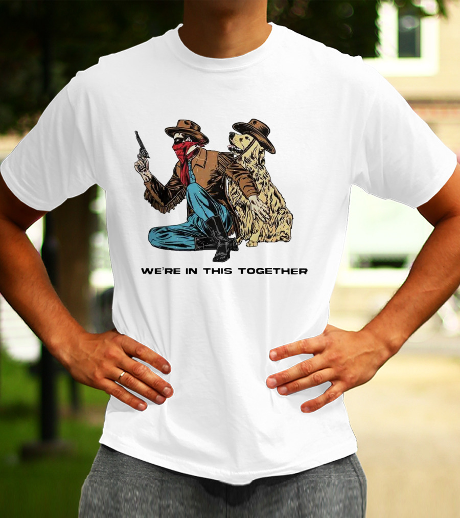 We’re In This Together Cowboy And Dog Duo T-Shirt