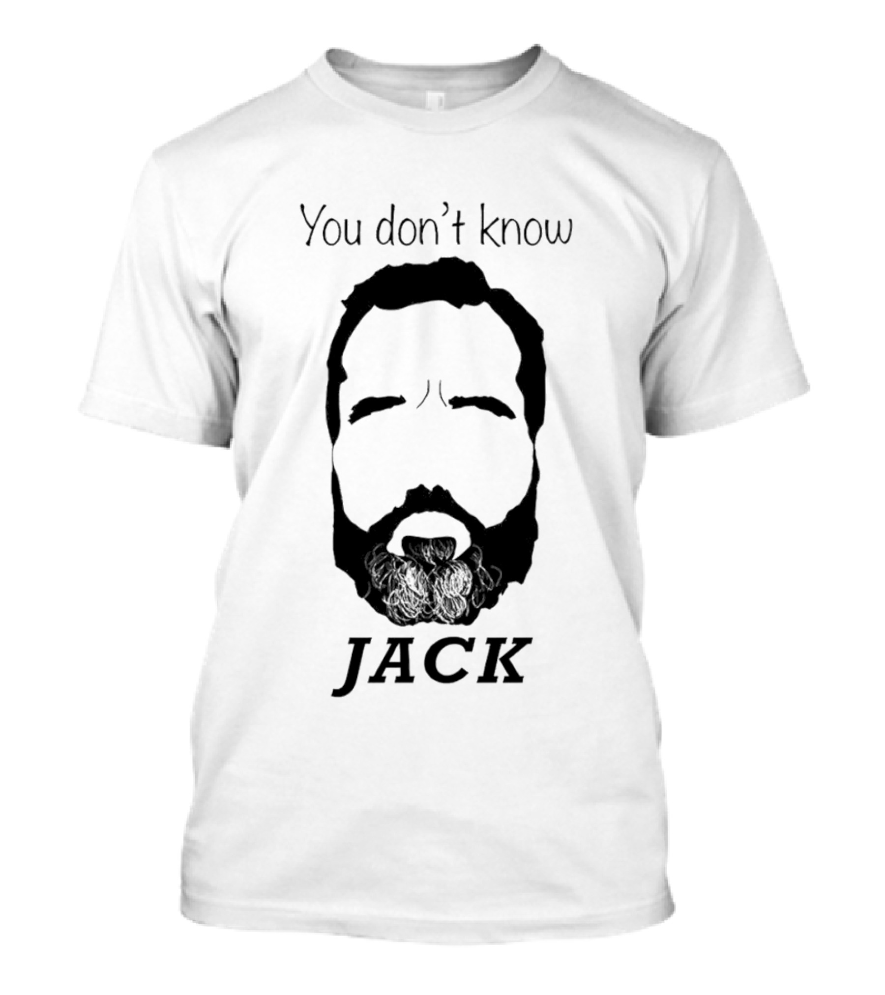 You Don’t Know Jack Black And White Beard Face T-Shirt