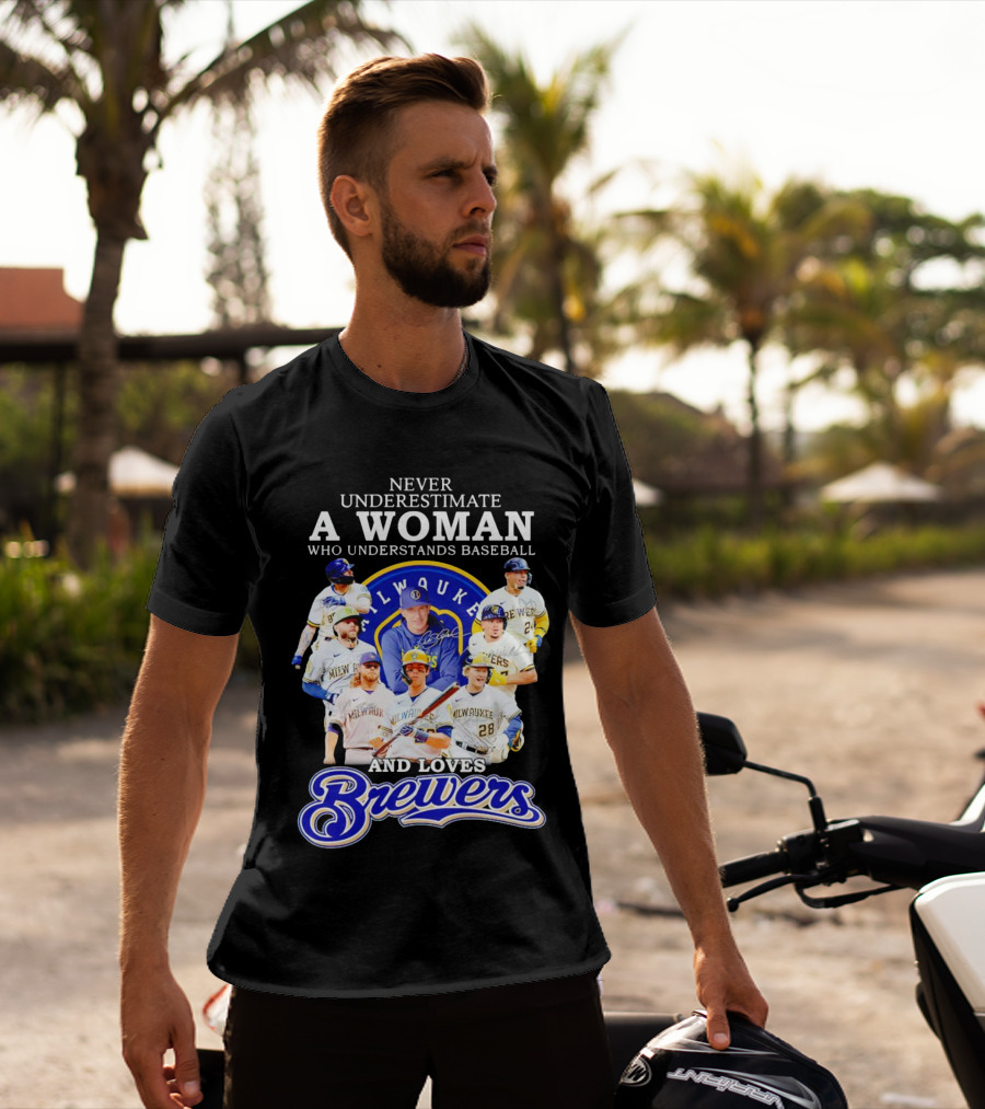 Never Underestimate A Woman Who Understands Baseball Milwaukee Brewers Team Signatures T-Shirt