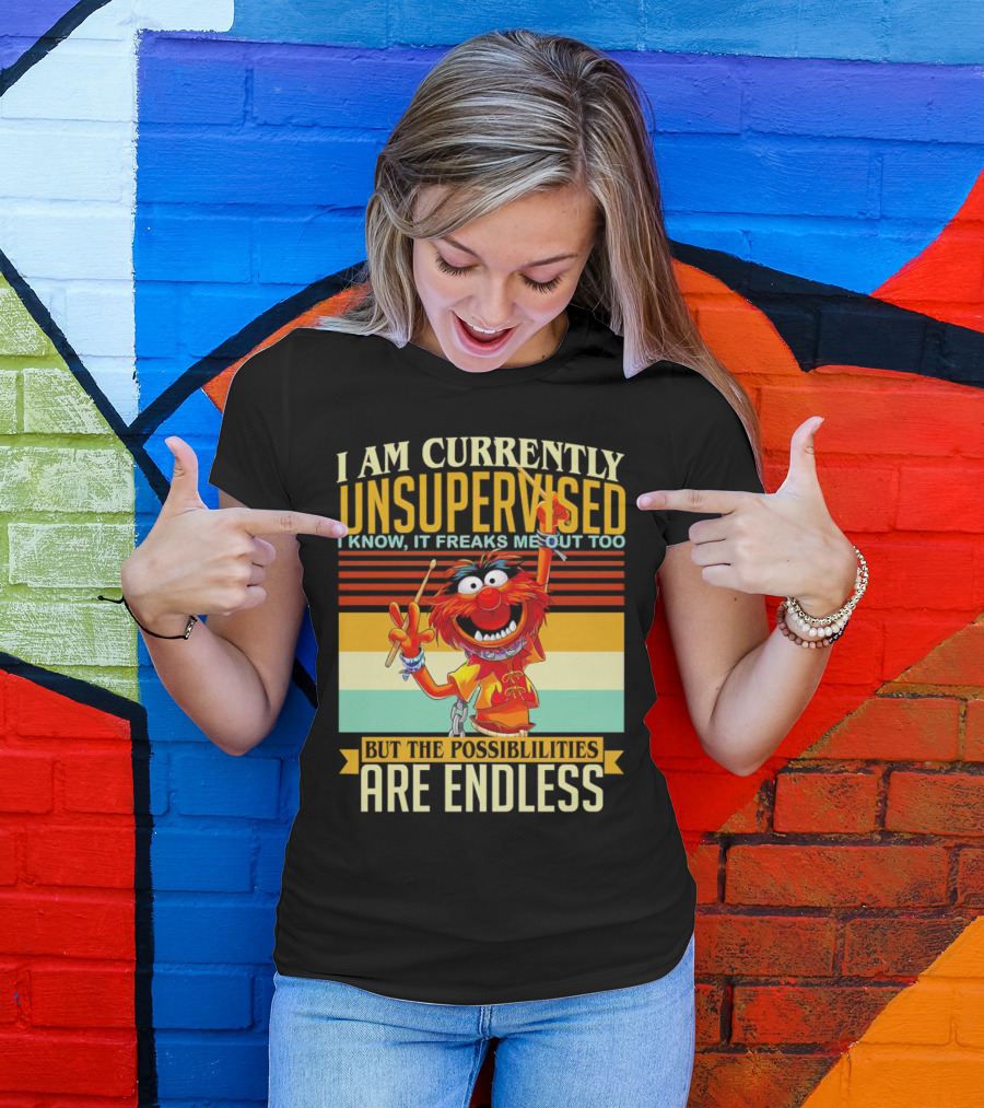 Muppet I Am Currently Unsupervised I Know It Freaks Me Out Too But The Possibilities Are Endless Vintage T-Shirt