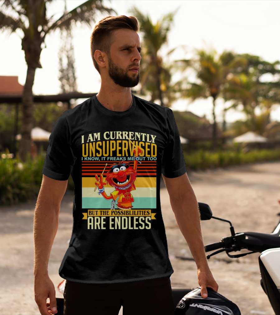 Muppet I Am Currently Unsupervised I Know It Freaks Me Out Too But The Possibilities Are Endless Vintage T-Shirt