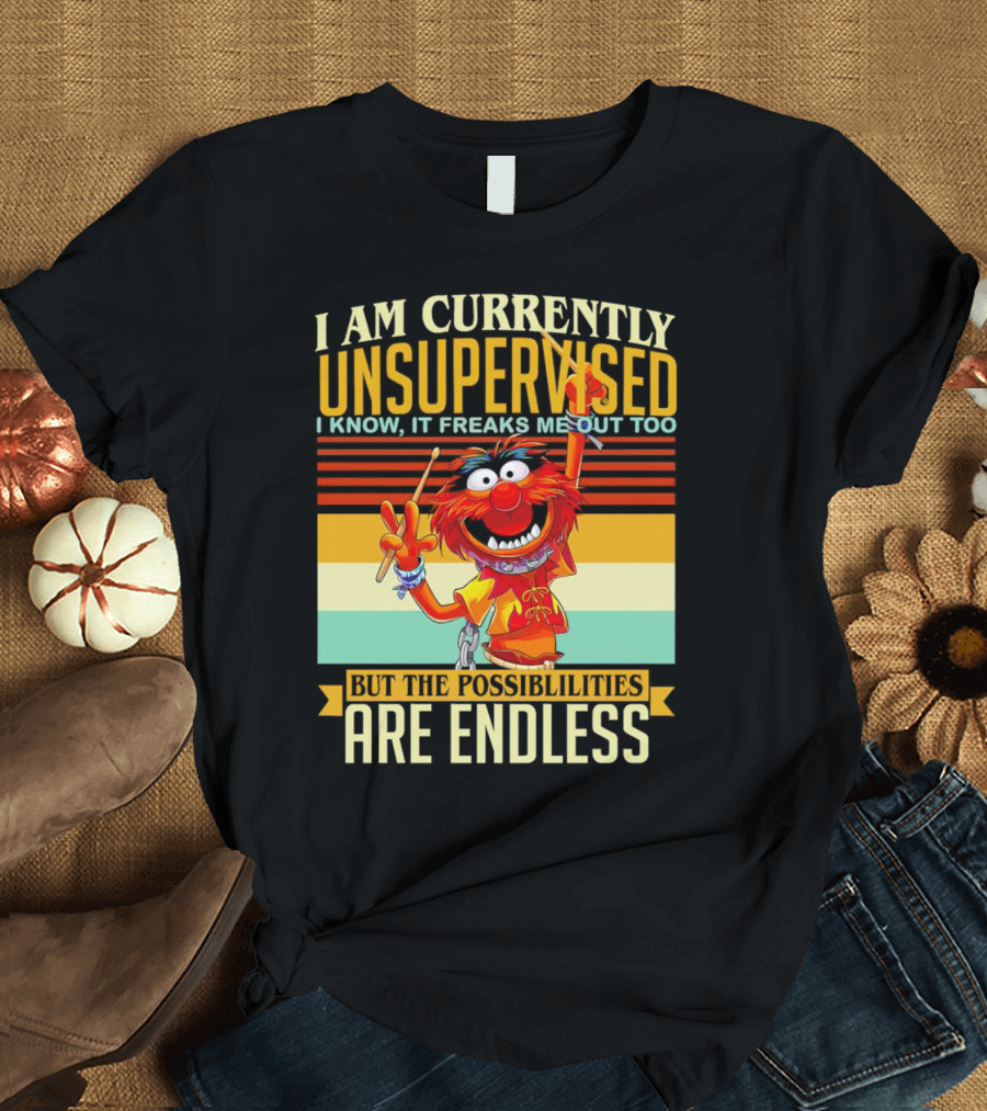 Muppet I Am Currently Unsupervised I Know It Freaks Me Out Too But The Possibilities Are Endless Vintage T-Shirt