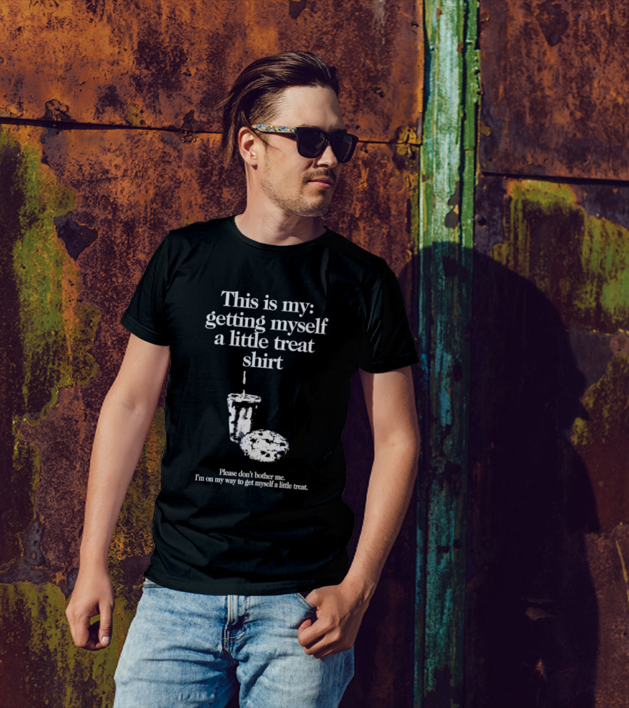 This Is My Getting Myself A Little Treat Skirt Please Don't Bother Me I'm On My Way To Get Myself A Little Treat T-Shirt