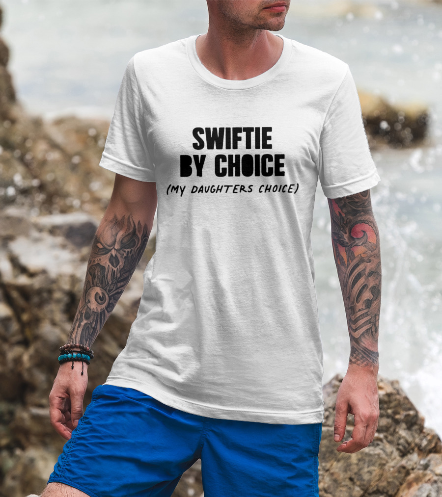 Swiftie By Choice Parent My Daughter’s Choice T-Shirt