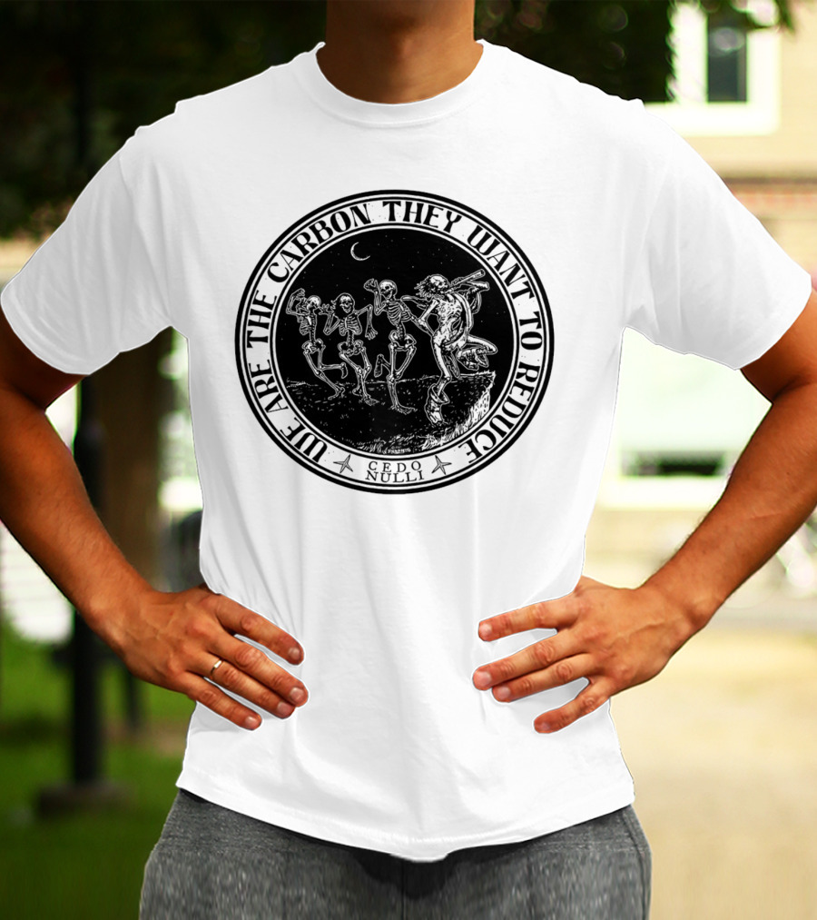 Cedo Nulli We Are The Carbon They Want To Reduce Skeleton Dance Under Moonlight T-Shirt