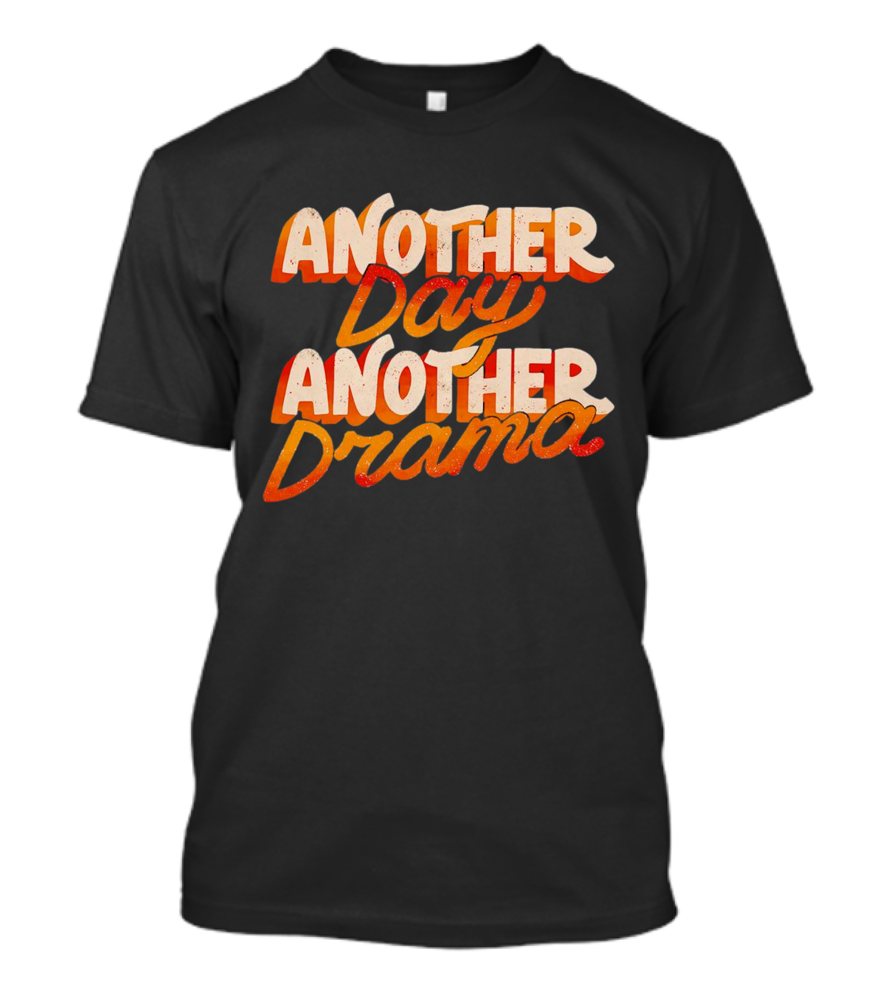 Another Day Another Drama T-Shirt