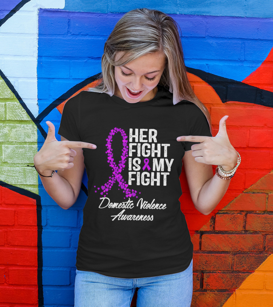 Her Fight Is My Fight Domestic Violence Awareness T-Shirt