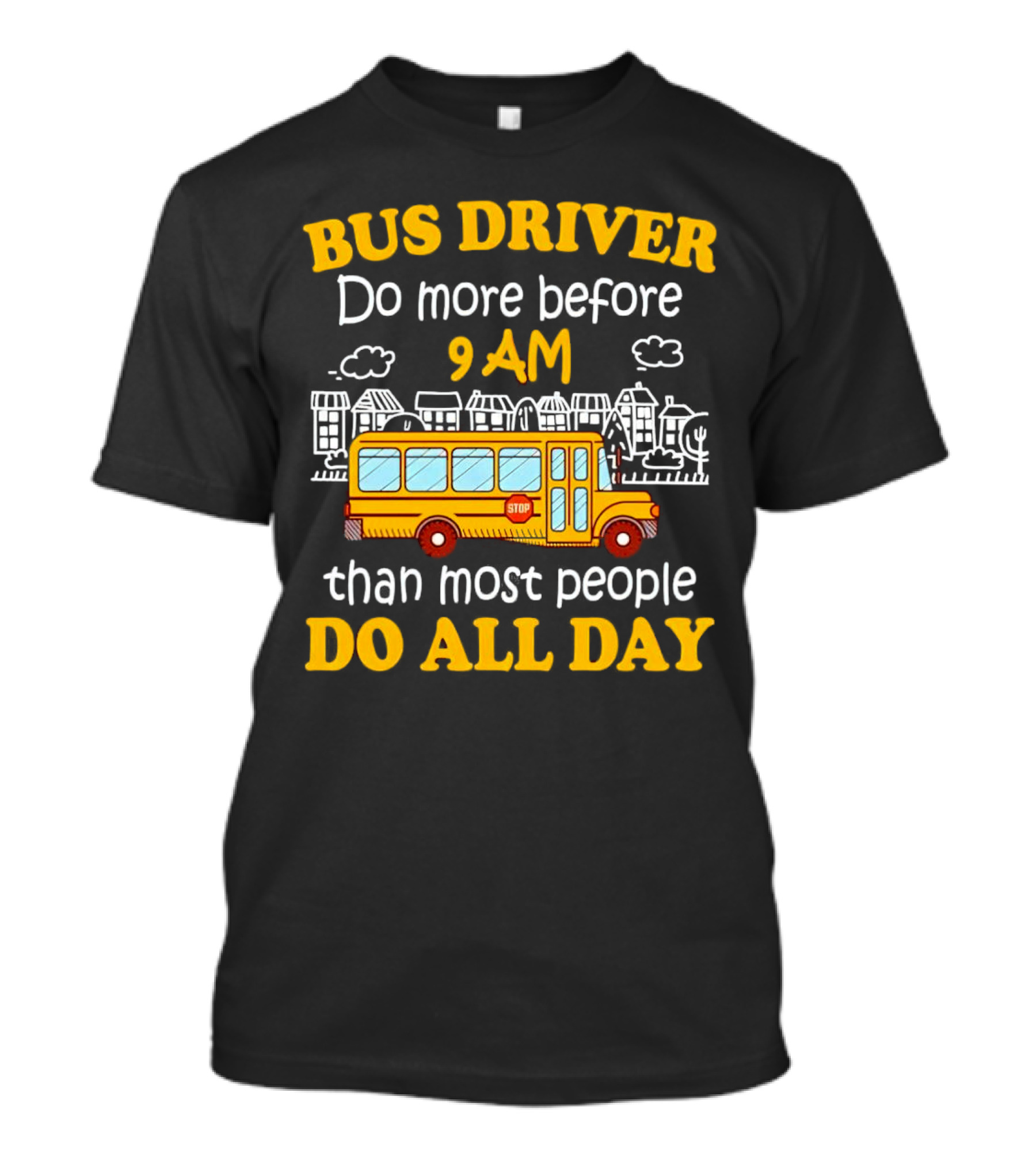 Bus Driver 9 AM Do All Day T-Shirt