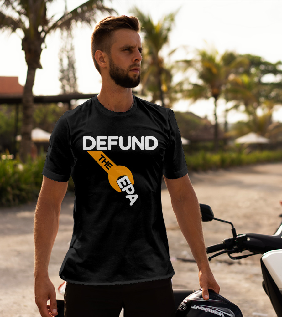 Defund The EPA Wrench T-Shirt