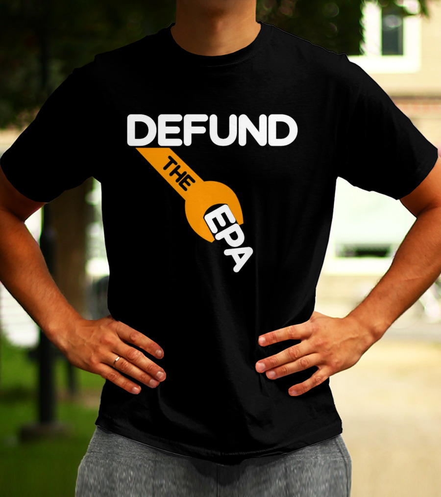 Defund The EPA Wrench T-Shirt