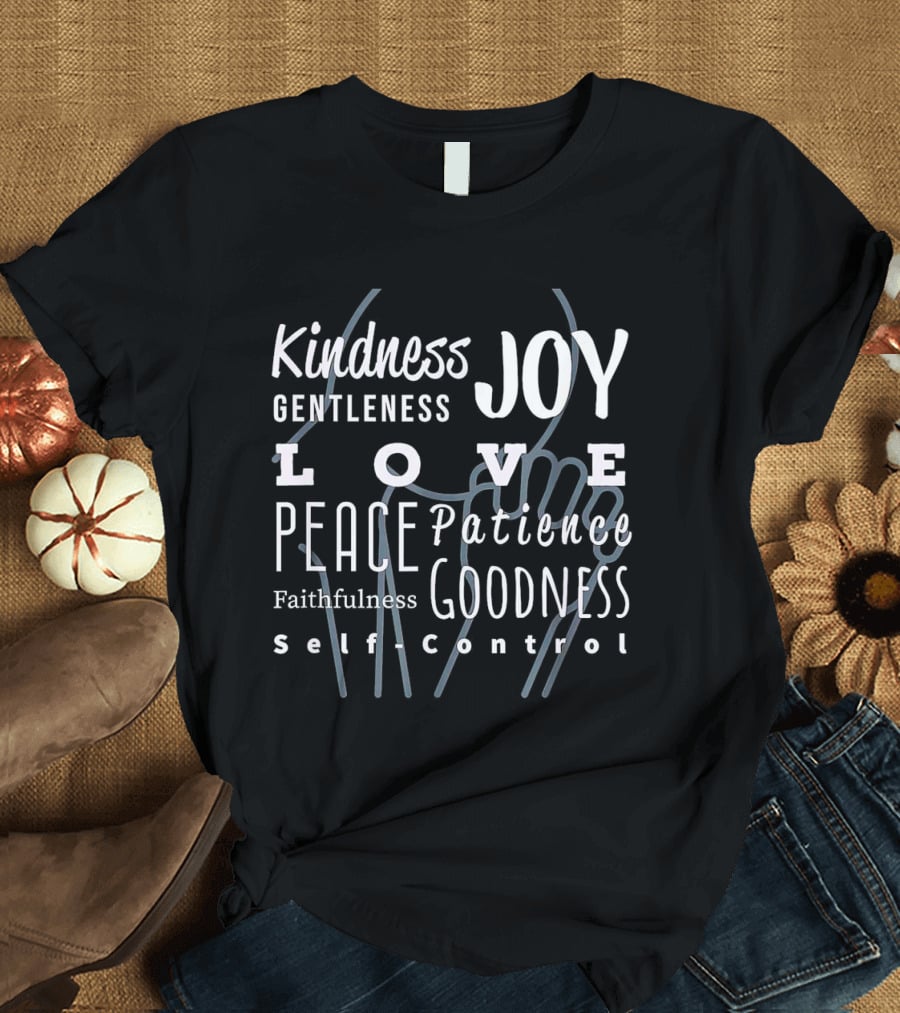 Love Joy Peace Kindness Gentleness Goodness Self Control T-Shirt