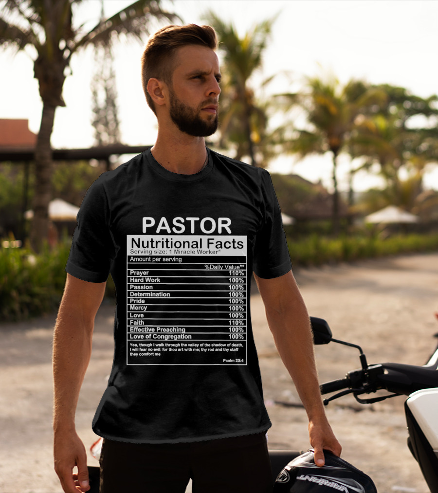 Pastor Nutritional Facts Prayer Hard Work Passion Determination Pride Mercy Love Faith Preaching Congregation Psalm 23:4 T-Shirt