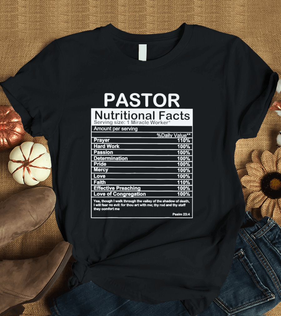 Pastor Nutritional Facts Prayer Hard Work Passion Determination Pride Mercy Love Faith Preaching Congregation Psalm 23:4 T-Shirt