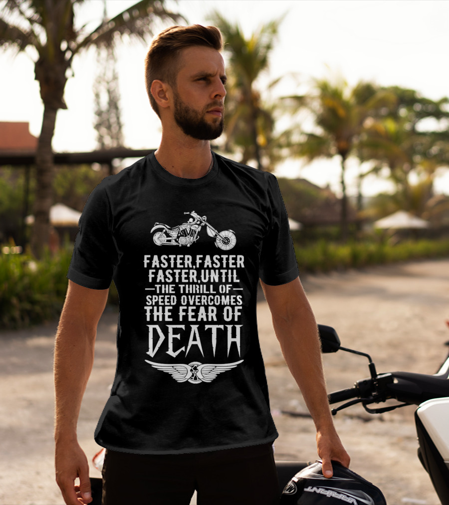 Faster Faster Until The Thrill Of Speed Overcomes The Fear Of Death Motorcycle Wings T-Shirt