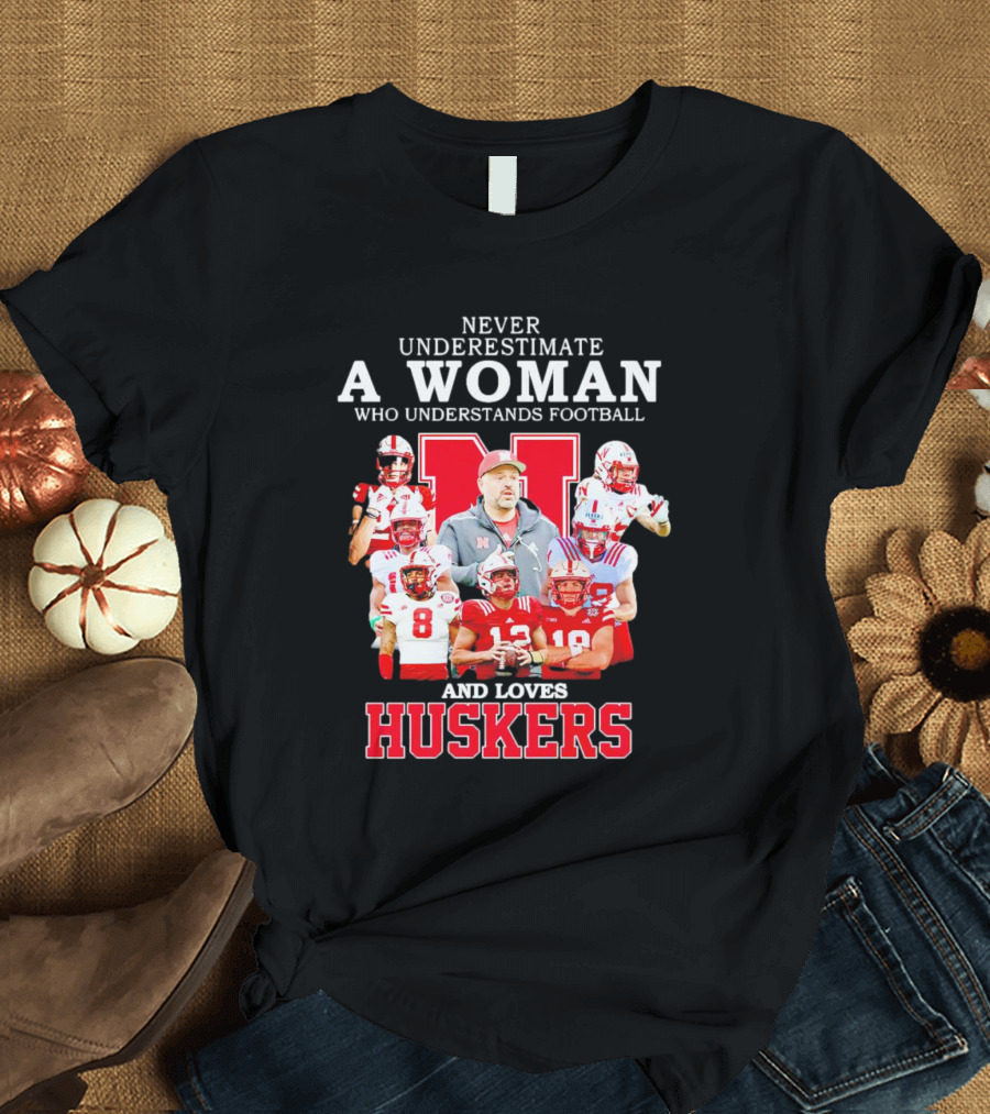 Never Underestimate A Woman Who Understands Football And Loves Huskers Cornhuskers Football T-Shirt