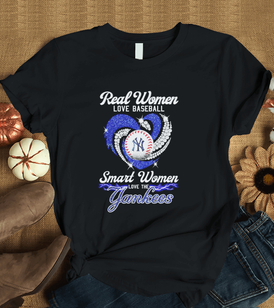Real Women Love Baseball Smart Women Love The Yankees T-Shirt