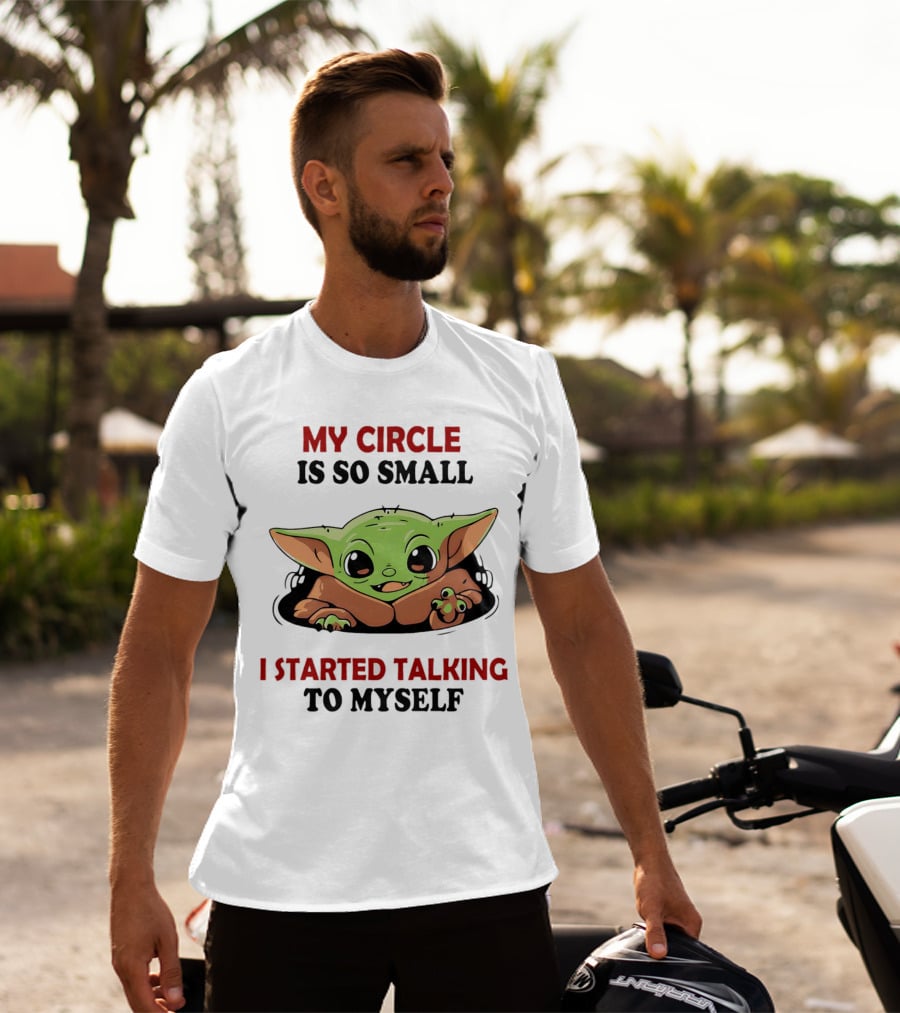 Baby Yoda My Circle Is So Small I Started Talking To Myself T-Shirt