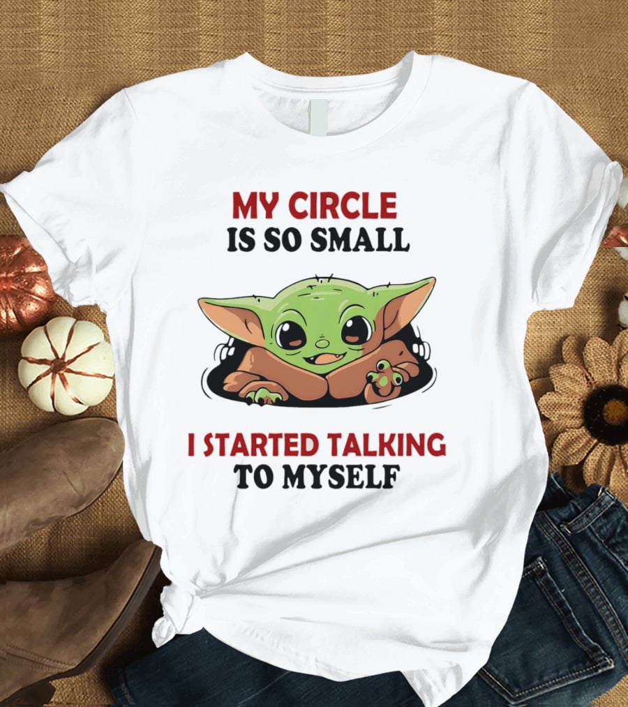 Baby Yoda My Circle Is So Small I Started Talking To Myself T-Shirt