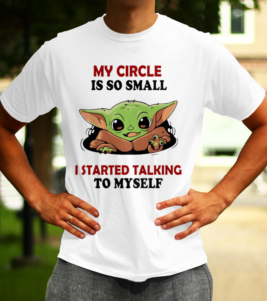 Baby Yoda My Circle Is So Small I Started Talking To Myself T-Shirt
