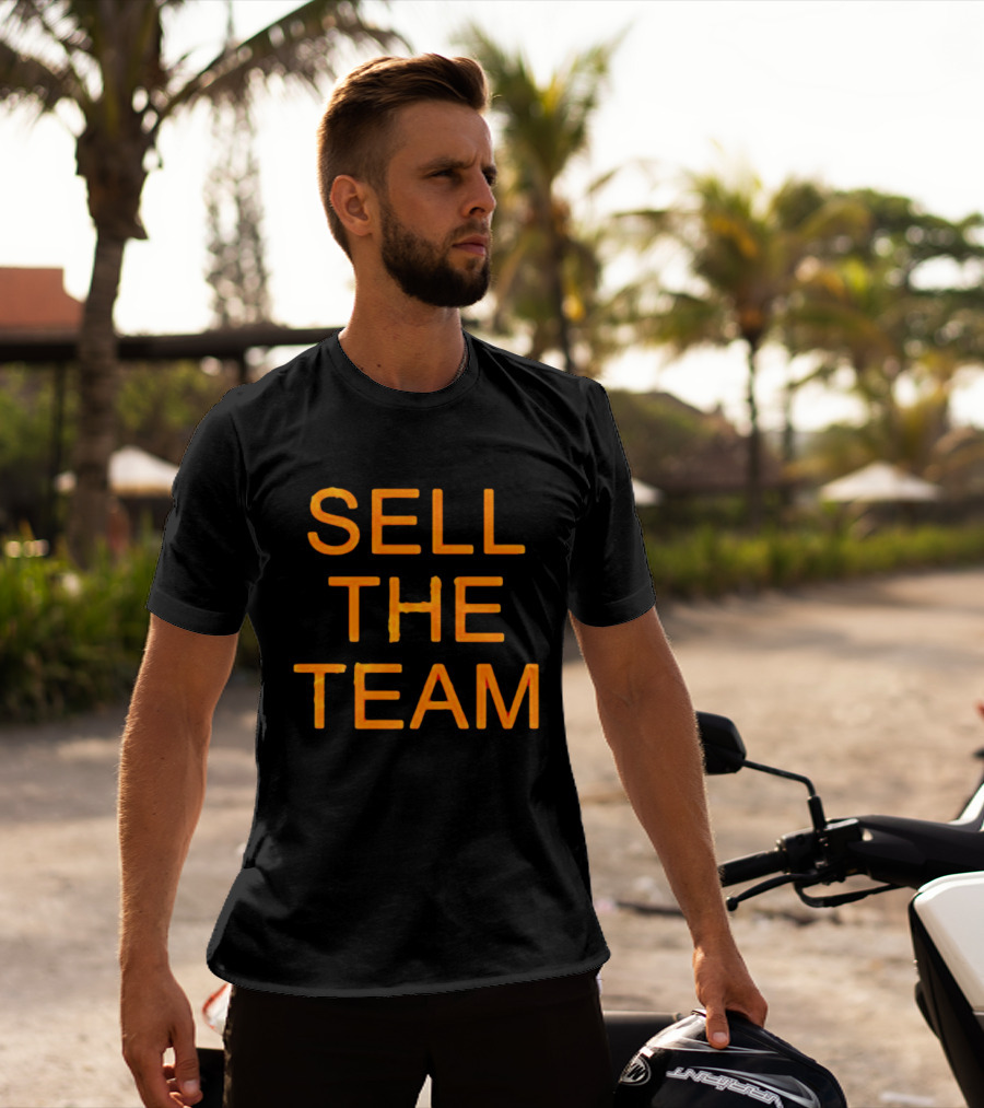 Sell The Team Better Things Are Coming T-Shirt