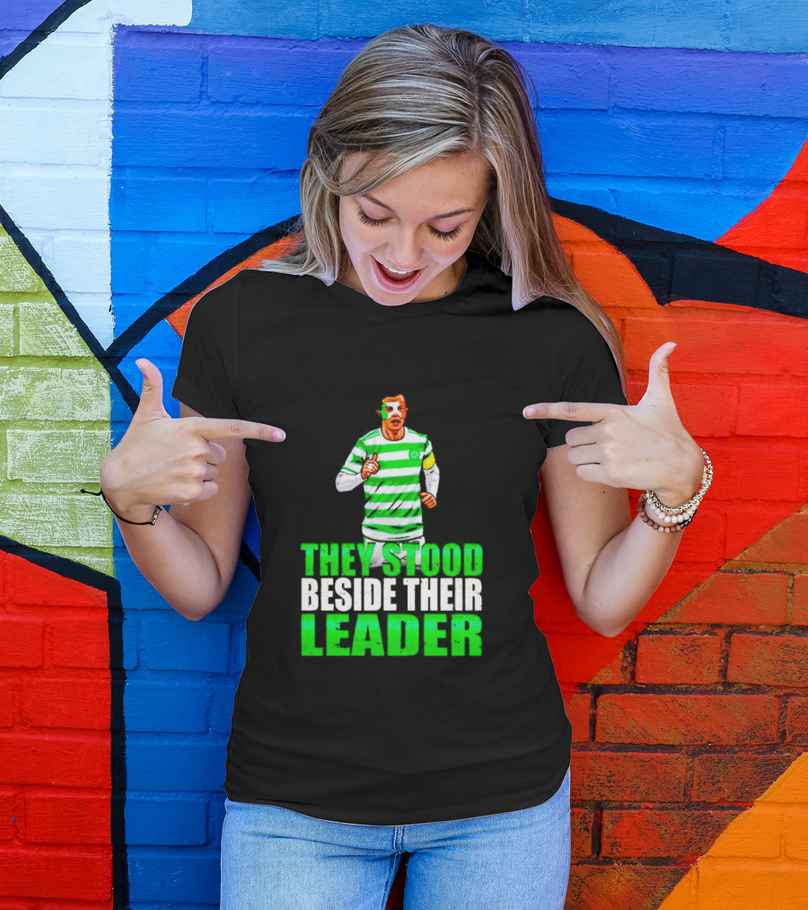 Callum Mcgregor Glasgow Celtic Fc They Stood Beside Their Leader T-Shirt