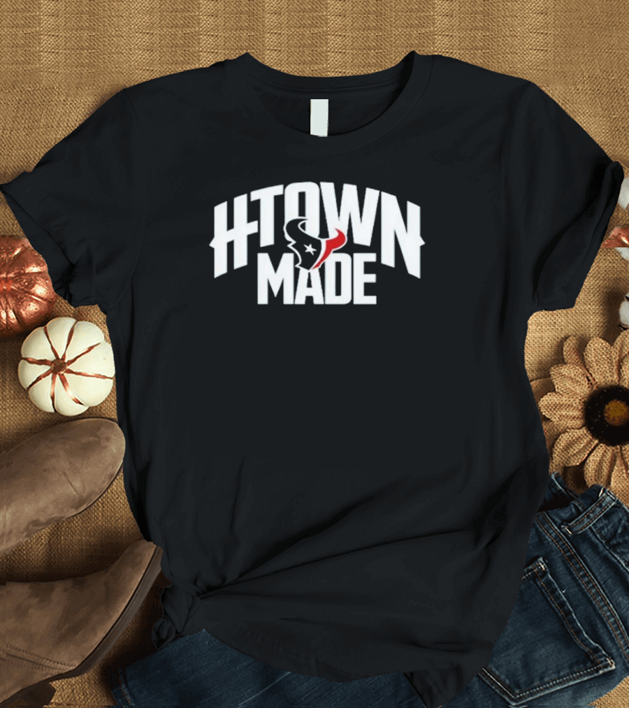 H-Town Made Houston Texas Texans T-Shirt
