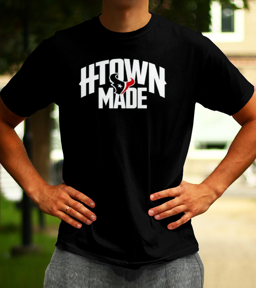 H-Town Made Houston Texas Texans T-Shirt