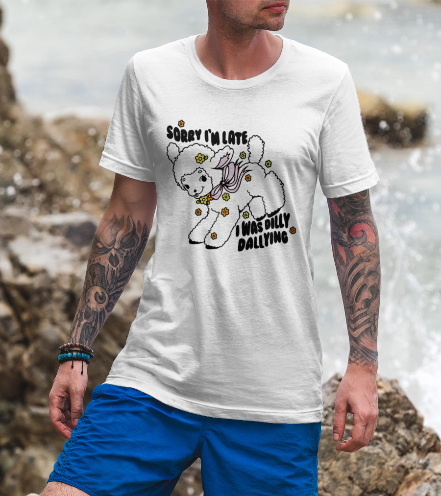 Sorry I'm Late Sheep With Flowers Dilly Dallying T-Shirt