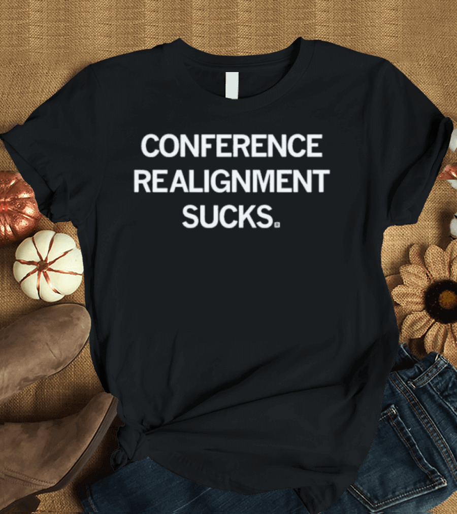 CONFERENCE REALIGNMENT SUCKS T-Shirt