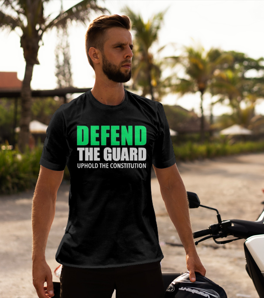 Defend The Guard Uphold The Constitution T-Shirt