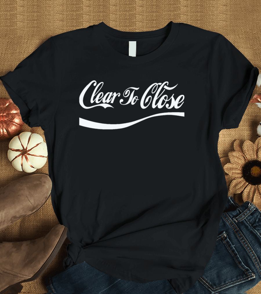 Clear To Close Real Estate Achievement Top Mortgage T-Shirt