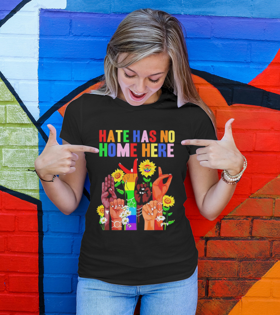Hate Has No Home Here Peace Rainbow Hands Sunflowers T-Shirt