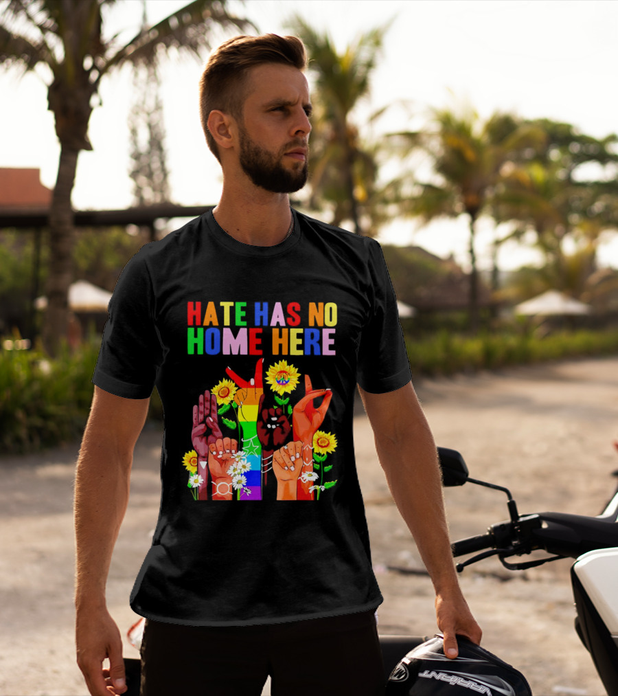 Hate Has No Home Here Peace Rainbow Hands Sunflowers T-Shirt
