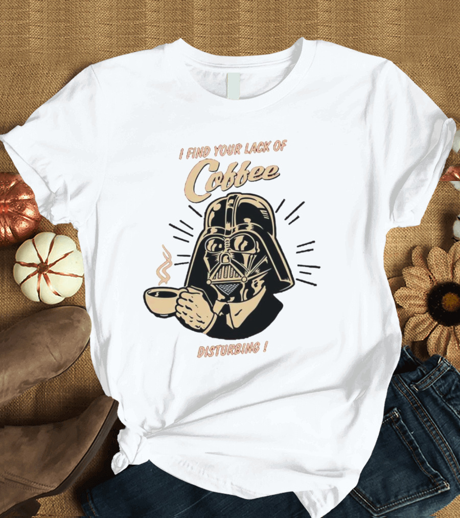 I Find Your Lack Of Coffee Disturbing Darth Coffee Cup T-Shirt