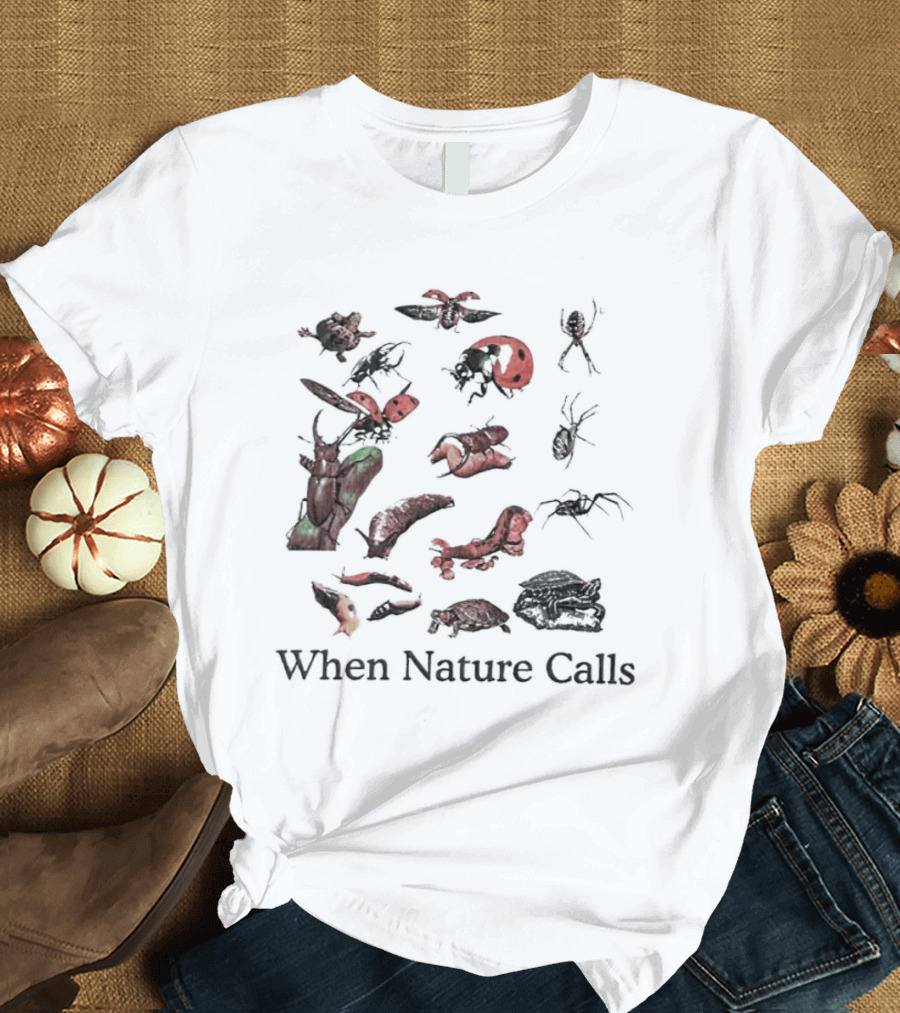 When Nature Calls Insects And Bugs T-Shirt