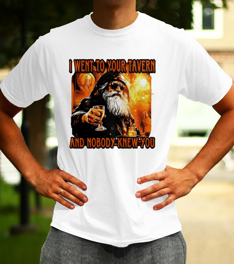 I Went To Your Tavern And Nobody Knew You Wizard With Drink In Mystical Setting T-Shirt