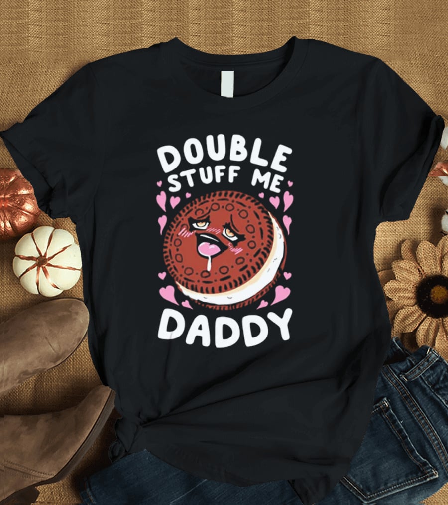 Double Stuff Me Daddy Cookie Heart Eyes T-Shirt