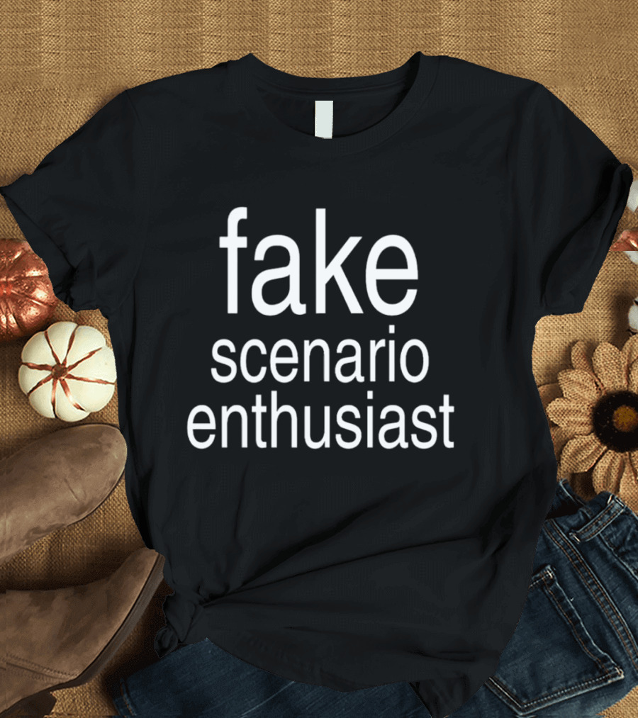 Fake Scenario Enthusiast T-Shirt