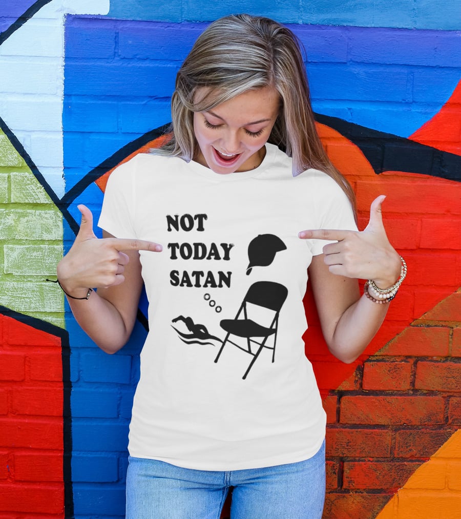 Not Today Satan Meme Swim Chair Hat T-Shirt