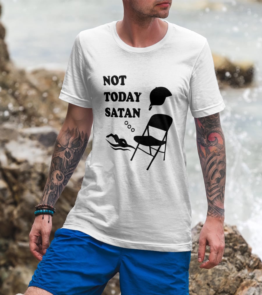 Not Today Satan Meme Swim Chair Hat T-Shirt