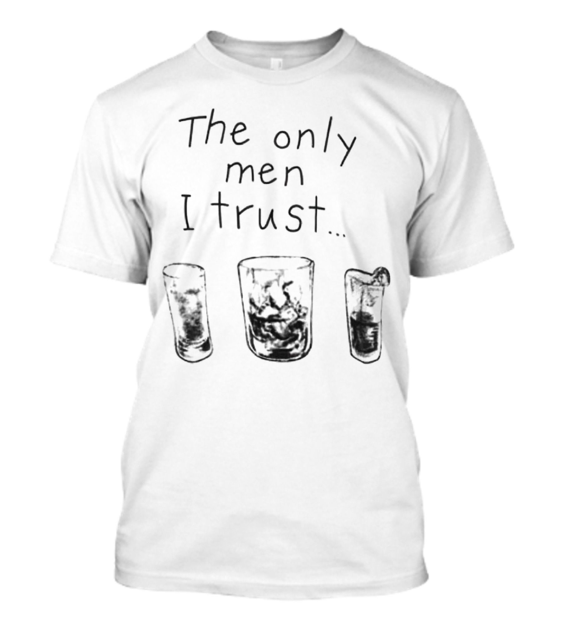 The Only Men I Trust Whiskey Rum Tequila T-Shirt