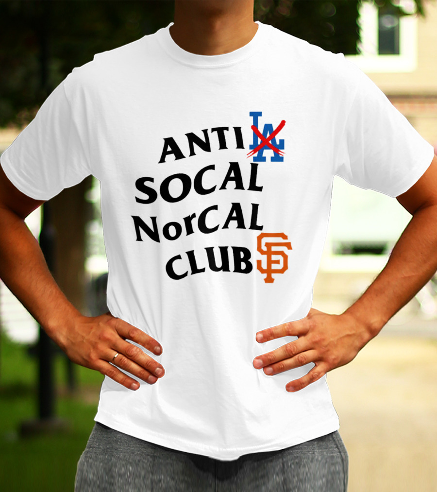 Anti Los Angeles Dodgers SoCal NorCal Club San Francisco Giants T-Shirt