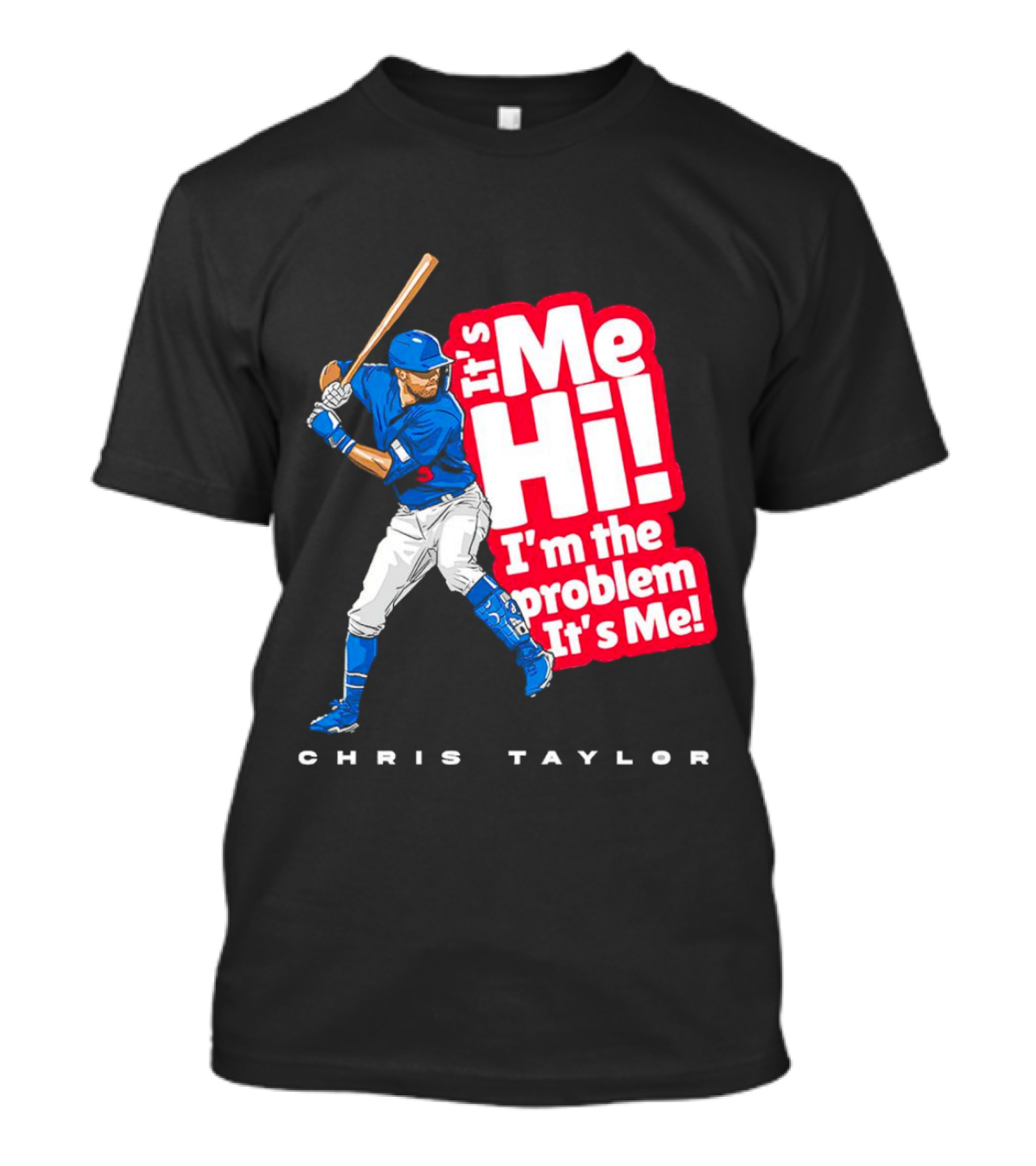 Chris Taylor Baseball It's Me Hi I'm The Problem It's Me T-Shirt
