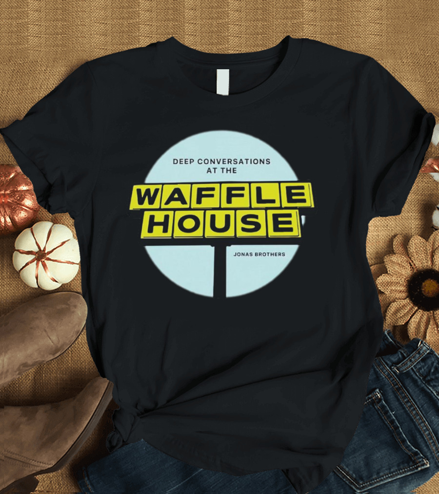 Deep Conversations At The Waffle House Jonas Brothers T-Shirt