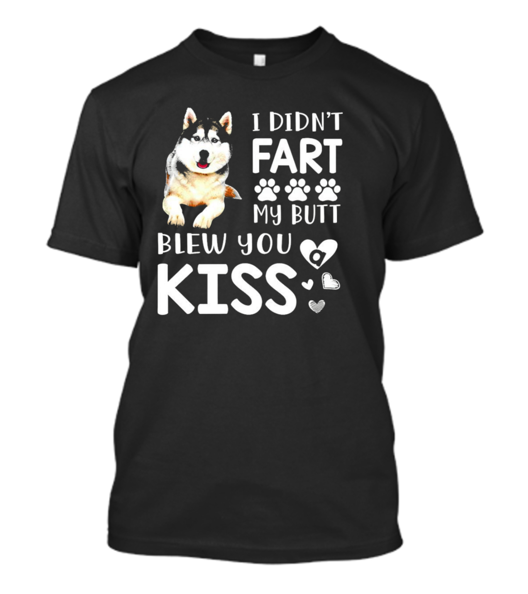 I Didn't Fart My Butt Blew You Kiss Husky Paw Prints Heart Icons T-Shirt