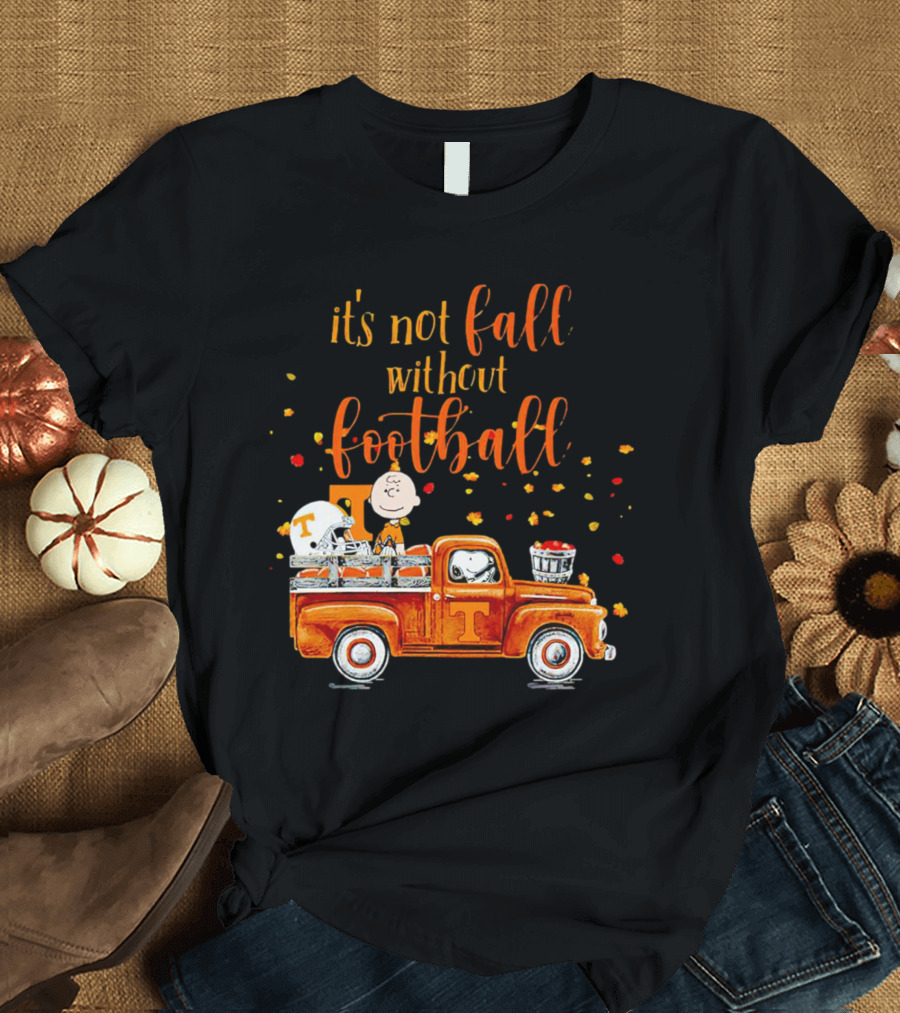 It's Not Fall Without Football Tennessee Volunteers Snoopy Truck Charlie Brown T-Shirt